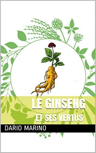 LE GINSENG: ET SES VERTUS (French Edition)