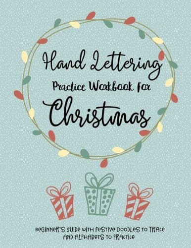Hand Lettering Practice Workbook for Christmas Beginner's Guide: Easy Doodles to Trace, Fun Alphabets to Practice, Festive Projects to Create: Create ... Journaling Designs,Perfect for Kids & Adults