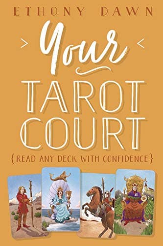 Your Tarot Court: Read Any Deck With Confidence