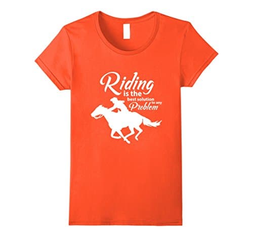 Womens Riding Is The Best Solution To Any Problem Horse T-Shirt Large Orange