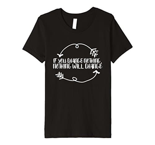 Kids If you change nothing, nothing will change Tee 4 Black