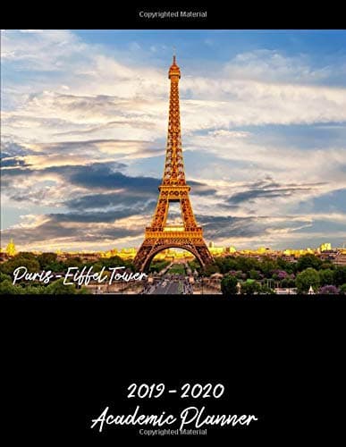 Paris Eiffel Tower 2019 - 2020 Academic Planner: An 18 Month Weekly Calendar - July 2019 - December 2020