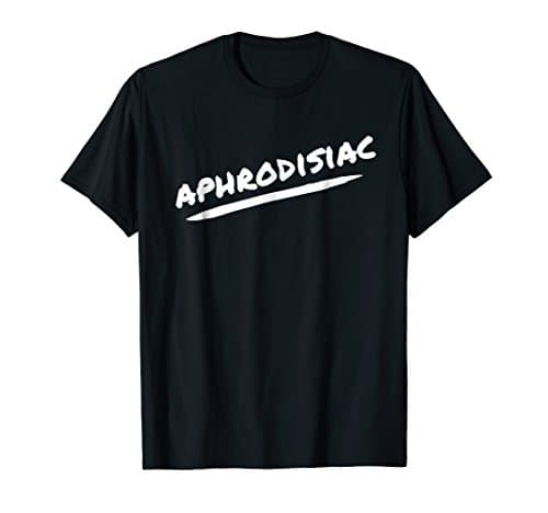 APHRODISIAC - Statement T-Shirt Shirt
