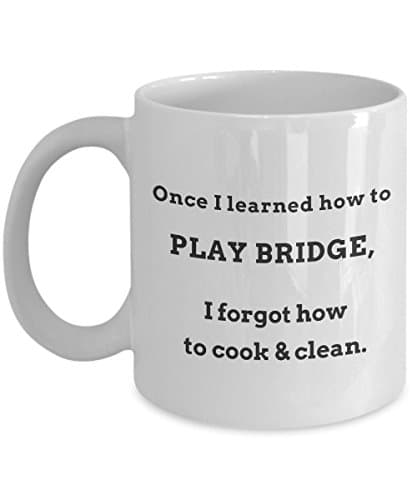 Funny Bridge Coffee Mug - Once I Learned How to Play Bridge - Best Bridge Mug Tea Cup