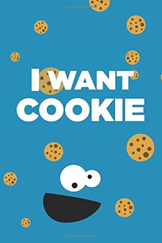 I want cookie: Cookie Monster notebook, 100 lined pages, 6x9''
