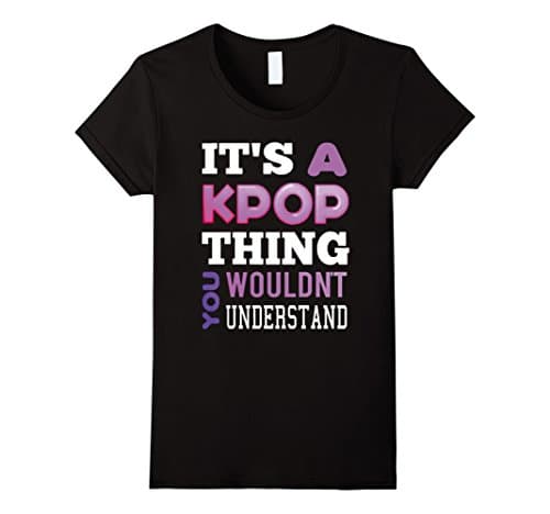 Women's It's A KPop Thing You Wouldn't Understand TShirt Small Black