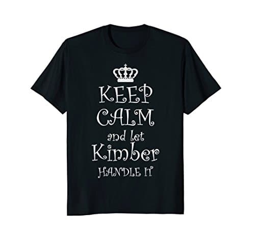 KEEP CALM and let KIMBER Handle It T-Shirt | Name Tee Gift