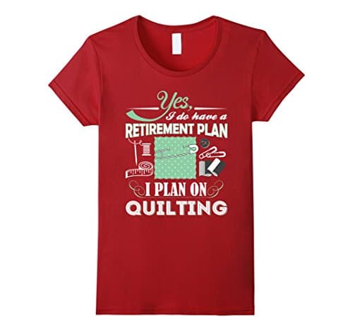 Women's Yes I Do Have a Retirement Plan, I Plan On Quilting T-Shirts XL Cranberry