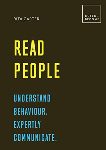 Read People: Understand behaviour. Expertly communicate (BUILD+BECOME)