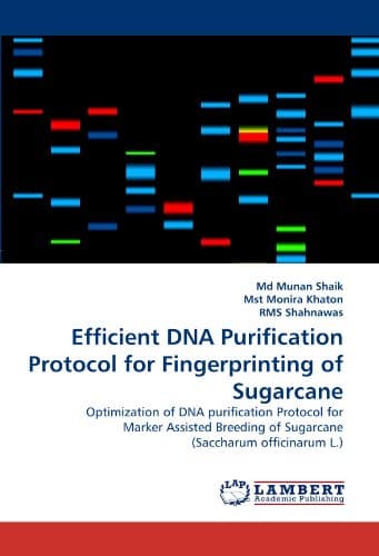 Efficient DNA Purification Protocol for Fingerprinting of Sugarcane: Optimization of DNA purification Protocol for Marker Assisted Breeding of Sugarcane (Saccharum officinarum L.)