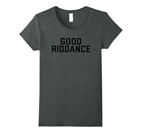 Womens Good Riddance Tee Shirt Medium Dark Heather