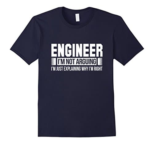 Mens Engineer I'm Not Arguing TShirt- Cool Engineer Tee Shirt Large Navy