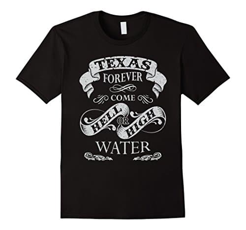 Mens Texas Forever Come Hell or High Water Custom Tee 2XL Black