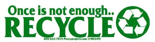 "Once Is Not Enough - Recycle" - Environmental Small Bumper Sticker / Decal (5.5" x 1.5") – Peace Resource Project