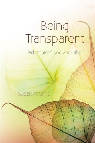 Being Transparent: With Yourself, God, and Others