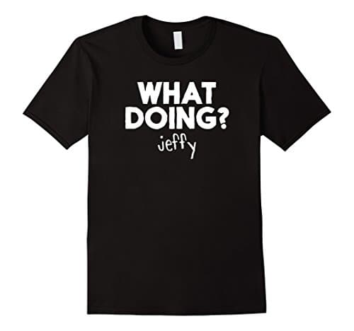 What Doing? Jeffy Funny Gift T-Shirt