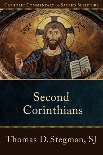 Second Corinthians: (A Catholic Bible Commentary on the New Testament by Trusted Catholic Biblical Scholars - CCSS) (Catholic Commentary on Sacred Scripture)