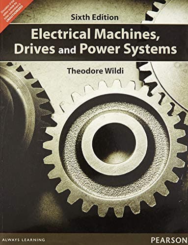 Electrical Machines, Drives and Power Systems, 6th ed. Paperback – 2005