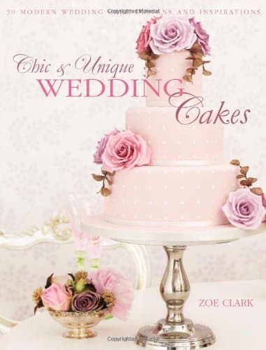 Chic & Unique Wedding Cakes: 30 Modern Designs for Romantic Celebrations Paperback – Bargain Price, 28 Feb 2012