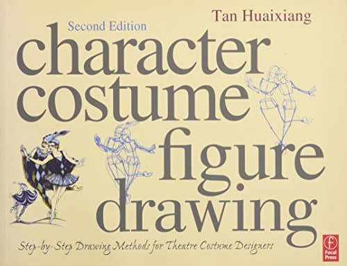 Character Costume Figure Drawing: Step-by-Step Drawing Methods for Theatre Costume Designers