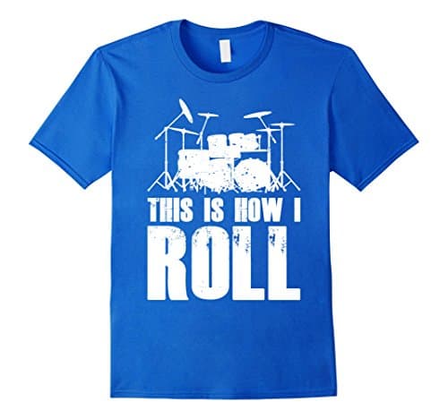 Men's This Is How I Roll Drum Percussion Band Member Tee Shirt Small Royal Blue