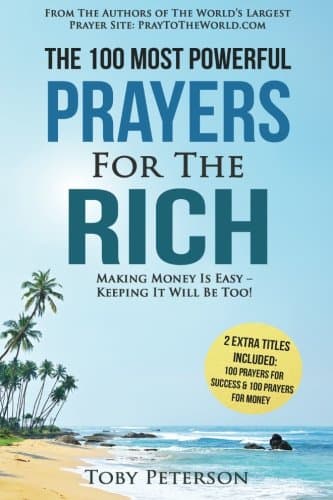 Prayer | The 100 Most Powerful Prayers For The Rich | 2 Amazing Books Included to Pray for Massive Success & Money: Making Money Is Easy - Keeping It Will Be Too: Volume 21 Paperback – 27 July 2016