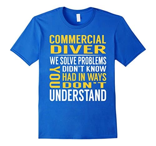 Mens Commercial Diver Solve Problems TShirt Small Royal Blue