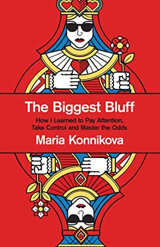 The Biggest Bluff: How I Learned to Pay Attention, Master Myself, and Win Paperback – 23 June 2020