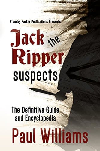 Jack the Ripper Suspects: The Definitive Guide and Encyclopedia Paperback – 28 Mar. 2018