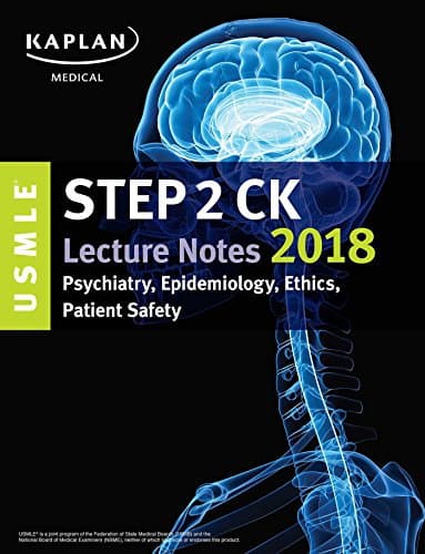 USMLE Step 2 Ck Lecture Notes 2018: Psychiatry, Epidemiology, Ethics