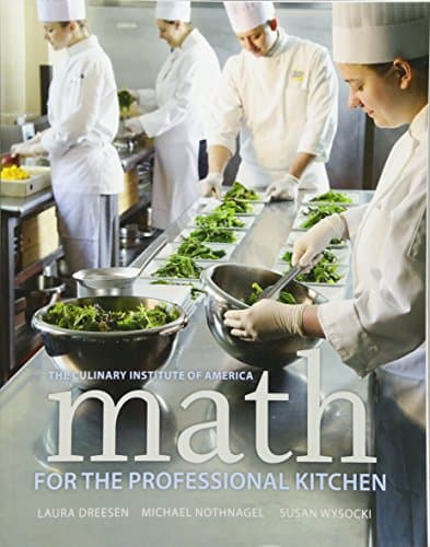 Math for the Professional Kitchen: How Personal Accountability Guarantees Success -- No Nonsense, No Excuses (Culinary Institute of America)