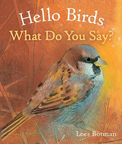 Hello Birds, What Do You Say? (Hello Animals)