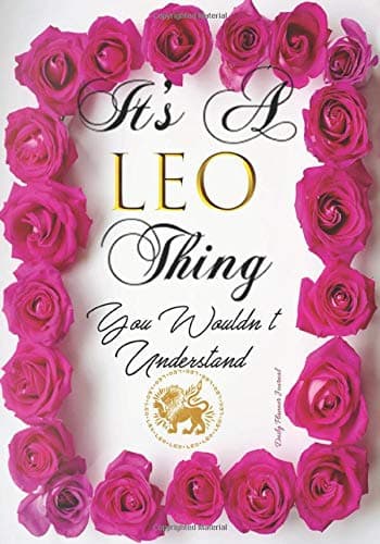 It's A LEO Thing You Wouldn't Understand Daily Planner Journal: Leo Girl Cute Lion Leo Season Women Zodiac Birthday Gift Idea: Positive Affirmations Inspirational Agenda Organizer Notebook To Write In