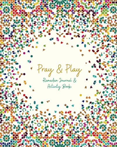 Pray & Play: Ramadan Journal & Activity Book: (US Spelling)