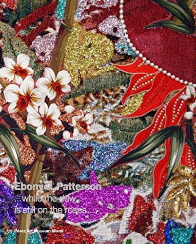 Ebony G. Patterson: ...while the dew is still on the roses...