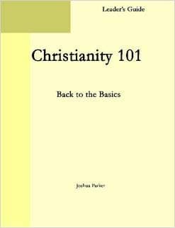 Christianity 101: Back to the Basics, Leader's Guide