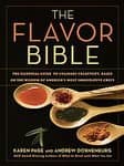 The Flavor Bible: The Essential Guide to Culinary Creativity. Based on the Wisdom of America's Most Imaginative Chefs [Hardcover]