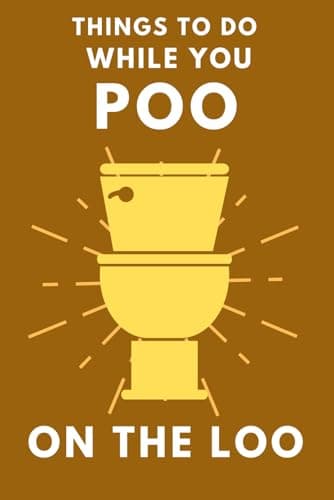 Independently Published Things To Do While You Poo On The Loo: Activity Book With Funny Facts, Bathroom Jokes, Poop Puzzles