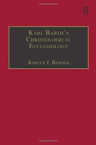 Karl Barth's Christological Ecclesiology (Barth Studies)