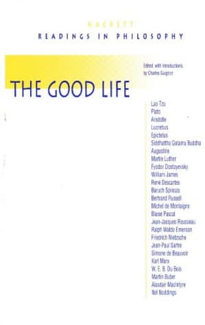The Good Life: Hackett Readings in Philosophy
