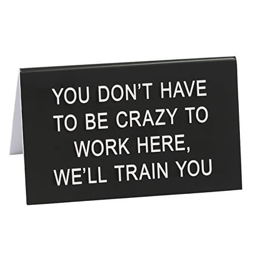 About Face Designs Crazy to Work Here On Black 4.5 x 2.75 Acrylic Decorative Table Top Sign