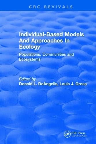Individual-Based Models and Approaches In Ecology: Populations, Communities and Ecosystems