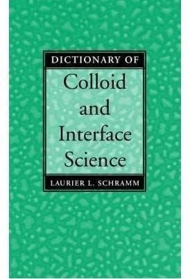 [Dictionary of Colloid and Interface Science] (By: Laurier L. Schramm) [published: February, 2001]