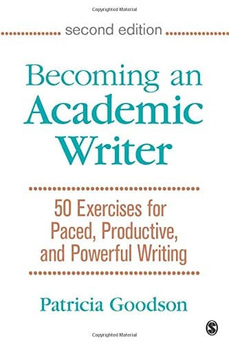 Becoming an Academic Writer: 50 Exercises for Paced, Productive, and Powerful Writing