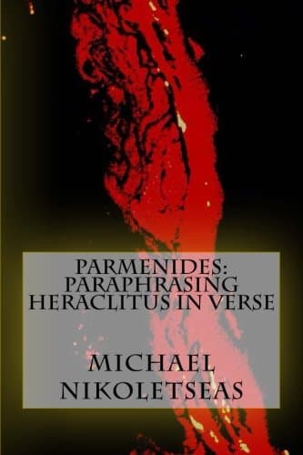 Parmenides: Paraphrasing Heraclitus in Verse