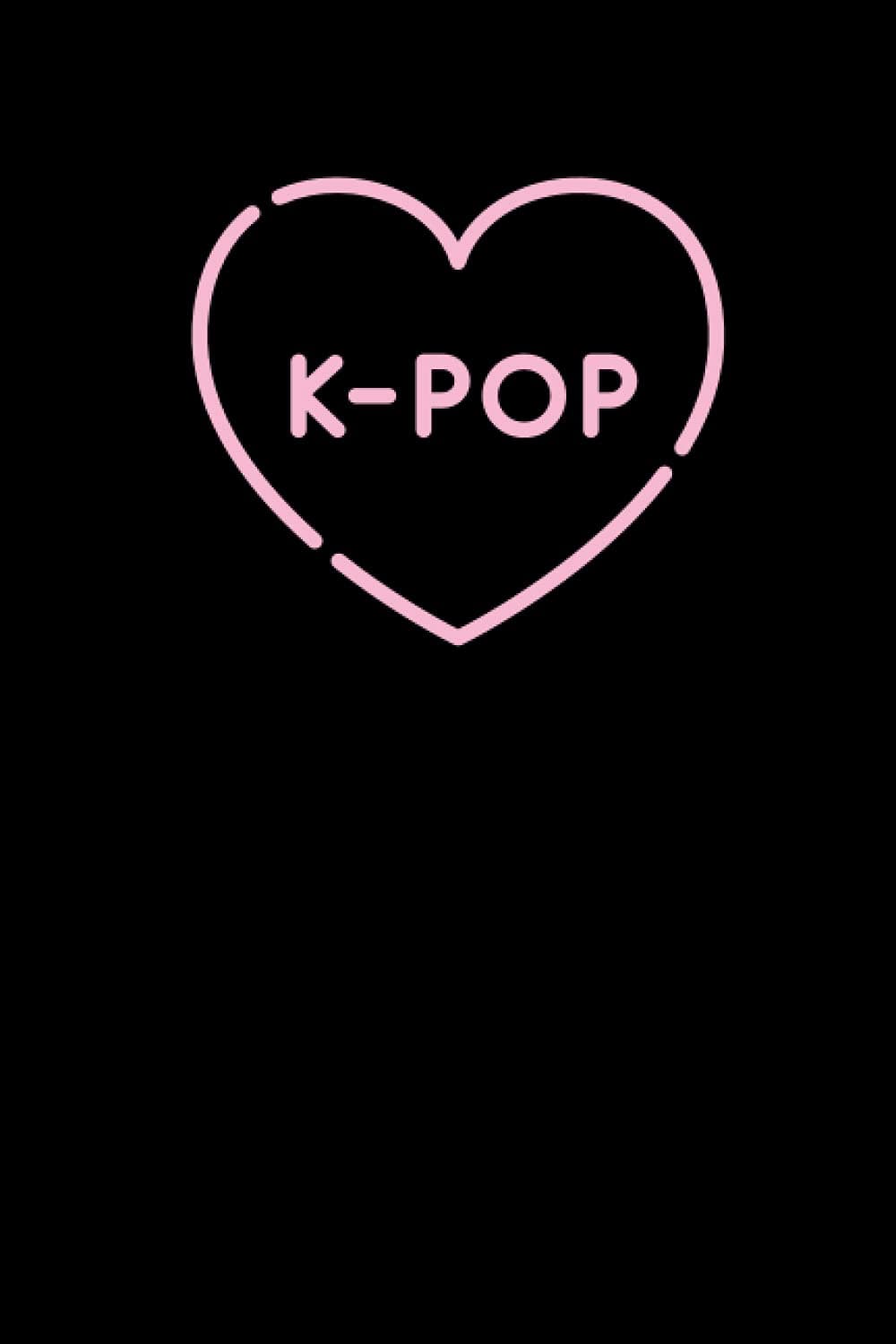 K-POP LOVE Notebook: Blank Lined Journal | 100 pages, 6"x9"