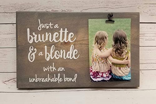 Just a Brunette and a Blonde with an Unbreakable Bond, Long Distance Friends or Relationship Photo board, picture frame with clip, 7x12
