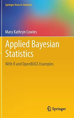Applied Bayesian Statistics: With R and OpenBUGS Examples (Springer Texts in Statistics, 98)