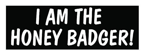 I Am The Honey Badger! Vinyl Sticker Decal
