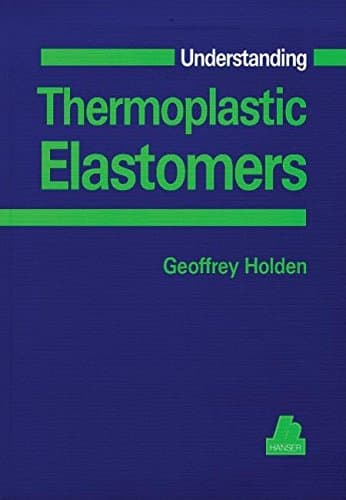Understanding Thermoplastic Elastomers (Hanser Understanding Books) Illustrated Edition